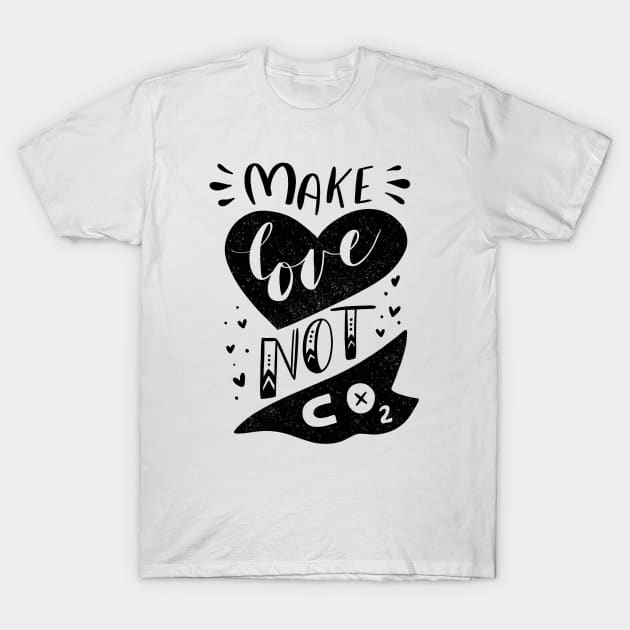 Make Love Not CO2 T-Shirt by krimons